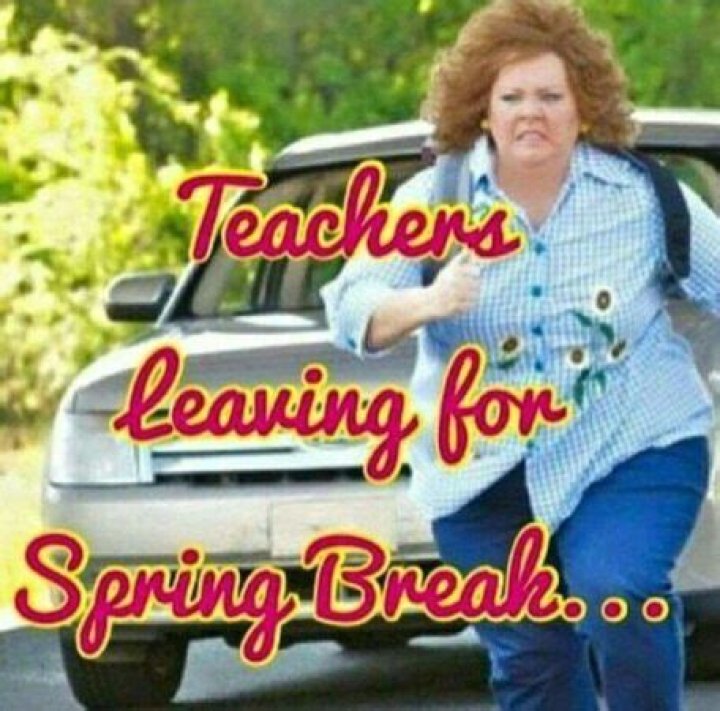 35 Teachers on Spring Break Memes To Brighten Up Your Day