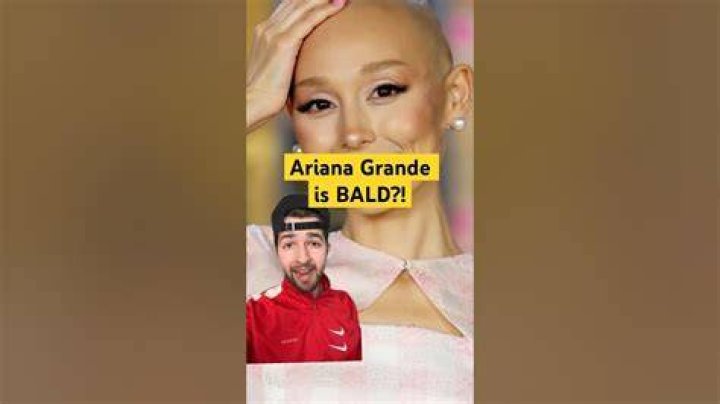 Ariana grande BALD!! YouTube