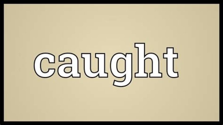 Caught Meaning YouTube