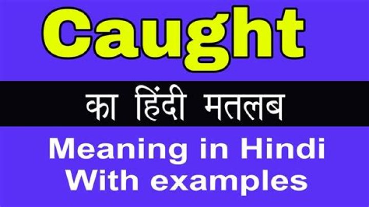 Caught Up Meaning In Hindi imgnu