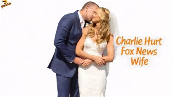 Charlie Hurt Wife, Age, Fox News, Height, Parents, Ethnicity