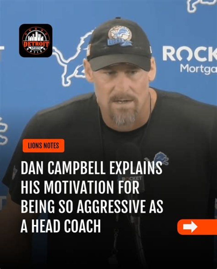Dan Campbell explains his motivation for being so aggressive as a head