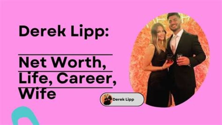 Derek Lipp Age Wiki, Net worth, Bio, Height, Girlfriend?