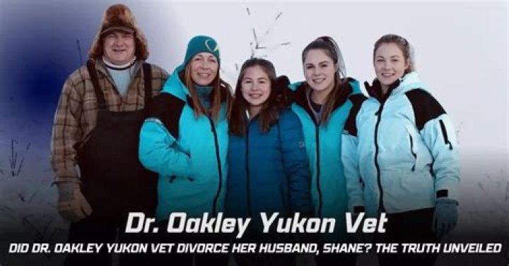 Did Dr Oakley Yukon Vet Divorce Her Husband Shane?