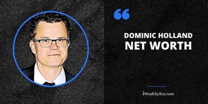 Dominic Holland Net Worth 2023 (Updated) iWealthyfox
