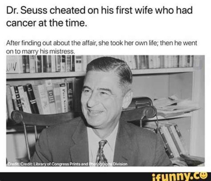 Dr. Seuss cheated on his wife While she was losing her battle with