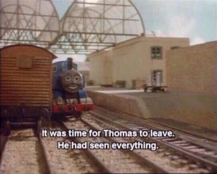 It was time for Thomas to leave. He had seen everything. r/memes