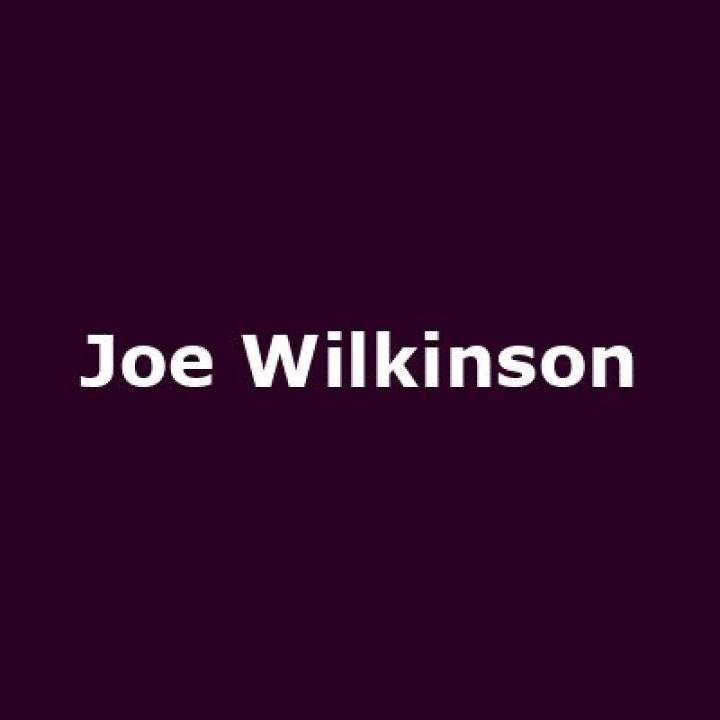 Joe Wilkinson Tour Dates & Tickets 2021 Ents24