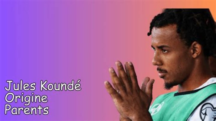 Jules Kound&eacute; Origine Parents La c&eacute;l&eacute;brit&eacute;