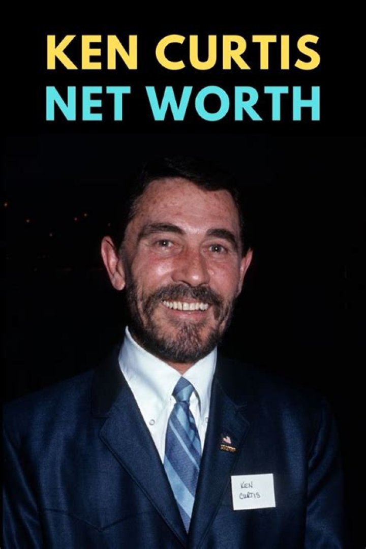 Ken Curtis Net Worth Net Worth Lists