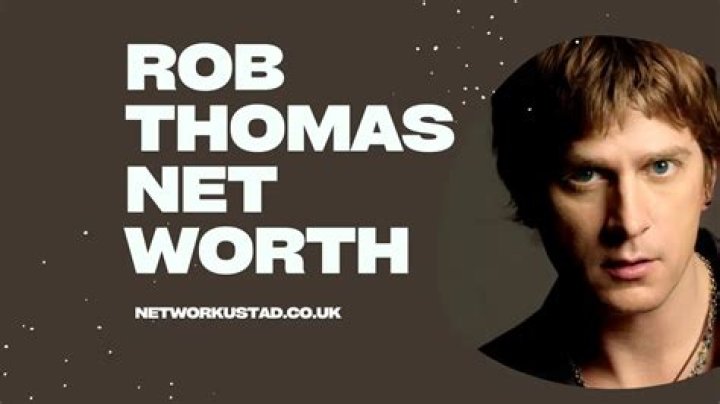 Rob Thomas Net Worth, Salary, Age, Height, Weight, Bio, Family, Career