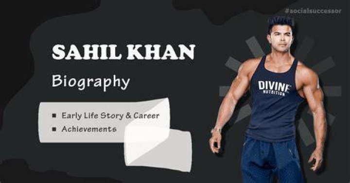 Sahil Khan Biography, Height & Life Story Super Stars Bio