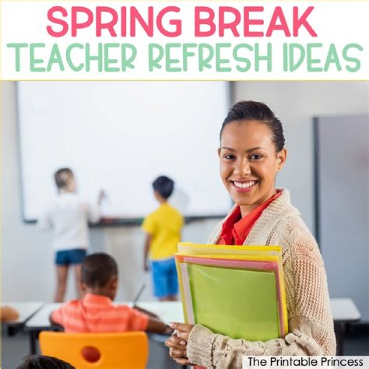 Spring Break Tips for Teachers