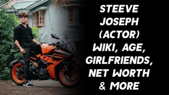 Steeve Joseph (Actor) Wiki, Age, Girlfriends, Net Worth & More
