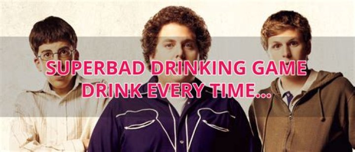 Superbad Drinking Game