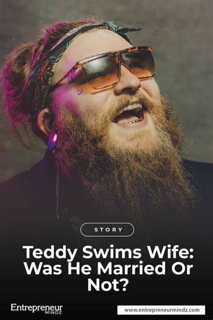 Teddy Swims Wife Was He Married Or Not?