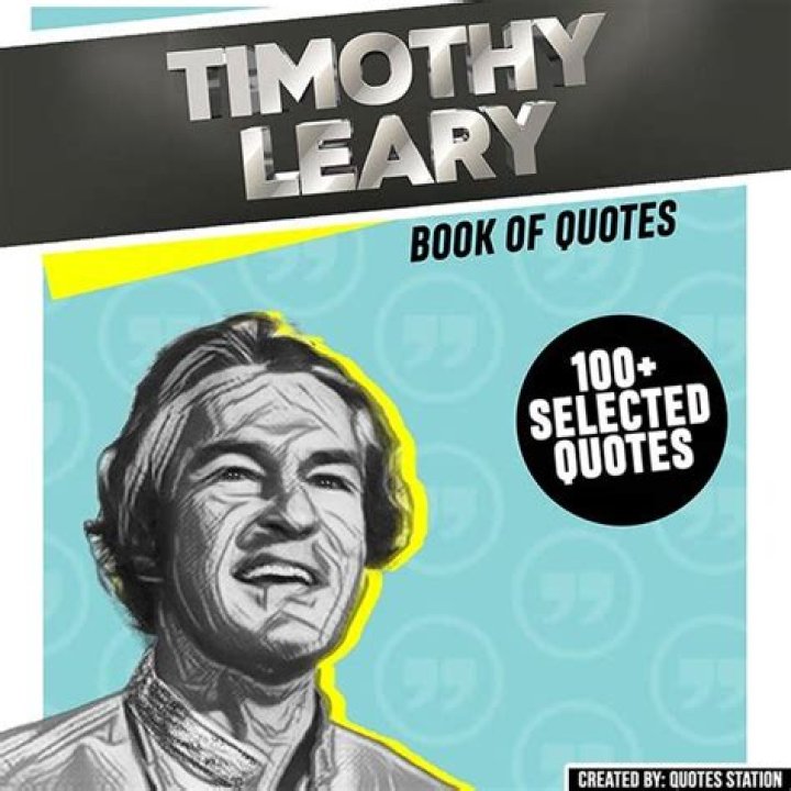 Timothy Leary Quotes, Books & LSD
