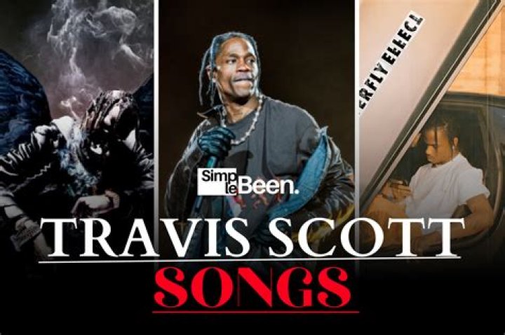 Travis Scott the best songs Travis Scott greatest hits Travis Scott
