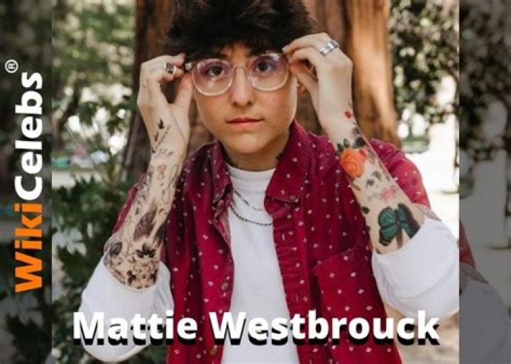 Who is Mattie Westbrouck? Wiki, Biography, Gender, Age, Height