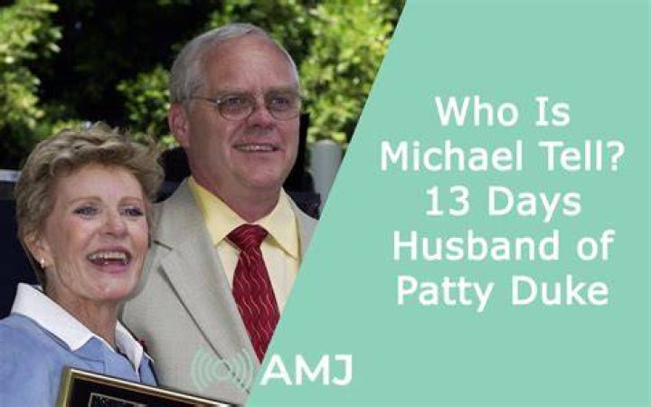 Who is Michael Tell 13 day Husband of Actress Patty Duke
