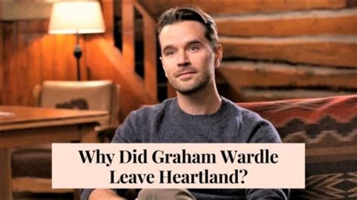 Why did Graham Wardle leave Heartland? How and why Ty Borden died in